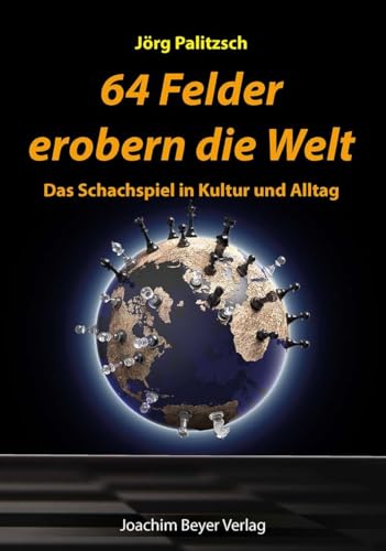 64 Felder erobern die Welt: Das Schachspiel in Kultur und Alltag