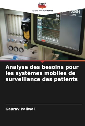 Analyse des besoins pour les systèmes mobiles de surveillance des patients von Editions Notre Savoir