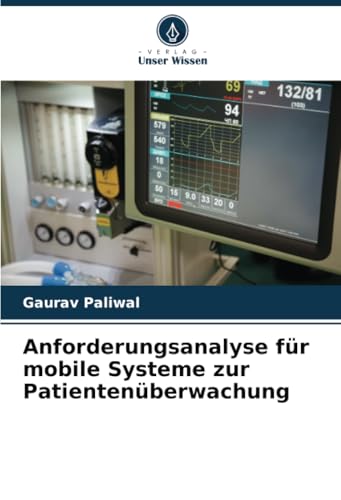 Anforderungsanalyse für mobile Systeme zur Patientenüberwachung von Verlag Unser Wissen