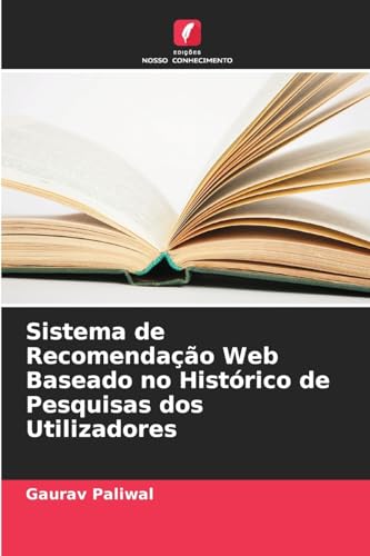 Sistema de Recomendação Web Baseado no Histórico de Pesquisas dos Utilizadores von Edições Nosso Conhecimento
