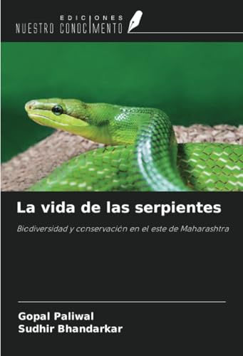 La vida de las serpientes: Biodiversidad y conservación en el este de Maharashtra von Ediciones Nuestro Conocimiento
