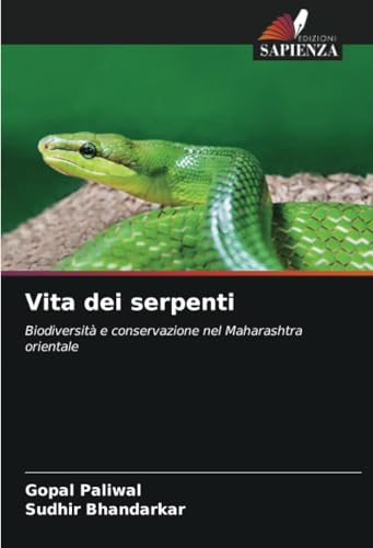 Vita dei serpenti: Biodiversità e conservazione nel Maharashtra orientale von Edizioni Sapienza