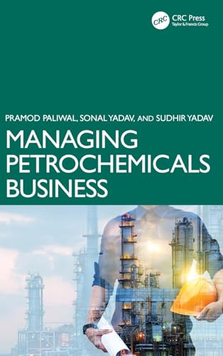 Managing Petrochemicals Business von CRC Press