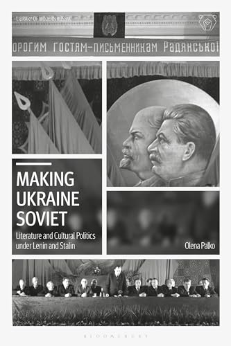 Making Ukraine Soviet: Literature and Cultural Politics under Lenin and Stalin (Library of Modern Russia)