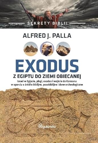 Sekrety Biblii Exodus z Egiptu do Ziemi Obiecanej von Bogulandia