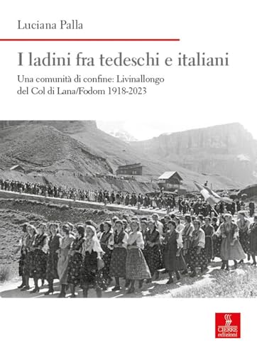 I ladini fra tedeschi e italiani. Una comunità di confine: Livinallongo del Col di Lana/Fodom 1918-2023 (Nord est. Nuova serie) von Cierre edizioni