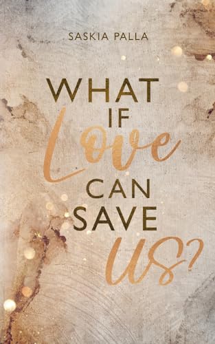 What if love can save us? (Sehnsuchts Reihe) von Books on Demand