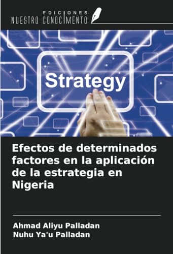 Efectos de determinados factores en la aplicación de la estrategia en Nigeria von Ediciones Nuestro Conocimiento
