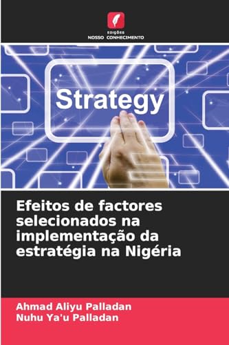 Efeitos de factores selecionados na implementação da estratégia na Nigéria von Edições Nosso Conhecimento