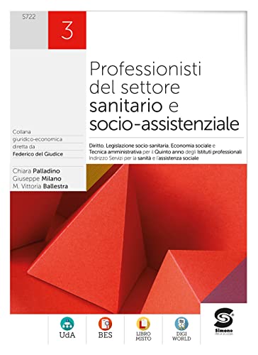 Professionisti del settore sanitario e socio-assistenziale. Diritto, legislazione sanitaria, tecnica amministrativa, economia sociale. Per gli Ist. ... Con e-book. Con espansione online (Vol. 3) von Simone per la Scuola