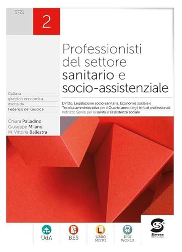 Professionisti del settore sanitario e socio-assistenziale. Diritto, legislazione sanitaria, tecnica amministrativa, economia sociale. Per le Scuole ... Con e-book. Con espansione online (Vol. 2) von Simone per la Scuola