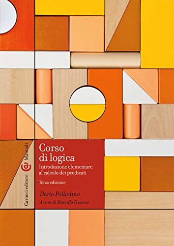 Corso di logica. Introduzione elementare al calcolo dei predicati (Manuali universitari)