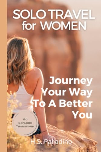Solo Travel for Women: Journey Your Way to a Better You