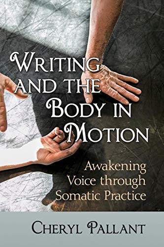Writing and the Body in Motion: Awakening Voice through Somatic Practice von McFarland