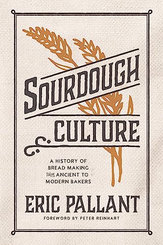 Sourdough Culture: A History of Bread Making from Ancient to Modern Bakers von Agate Surrey