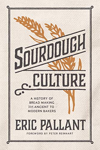 Sourdough Culture: A History of Bread Making from Ancient to Modern Bakers von Agate Surrey