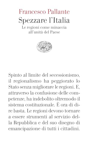 Spezzare l'Italia. Le regioni come minaccia all’unità del Paese (Vele) von Einaudi