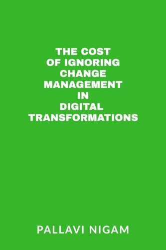 The Cost of ignoring Change Management in Digital Transformations von Notion Press