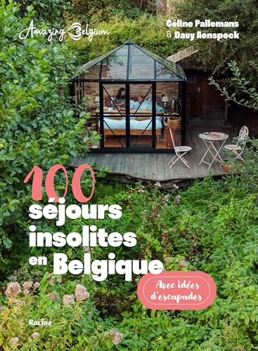 Amazing Belgium. 100 séjours insolites en Belgique: Avec idées d'escapades von Racine