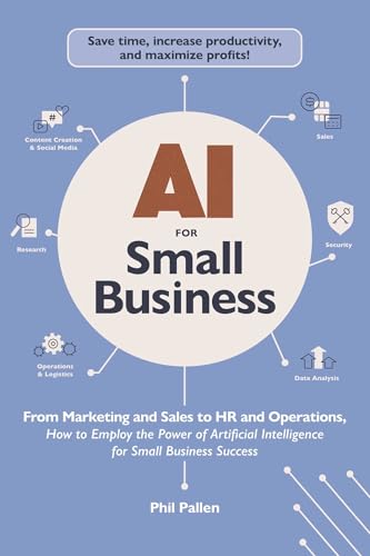 AI for Small Business: From Marketing and Sales to HR and Operations, How to Employ the Power of Artificial Intelligence for Small Business Success (AI Advantage) von Unknown