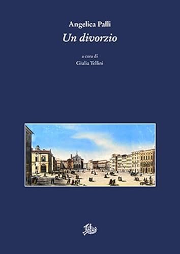 Divorzio. Azione drammatica in quattro atti in prosa (Biblioteca italiana. Testi e studi) von Edizioni di Storia e Letteratura