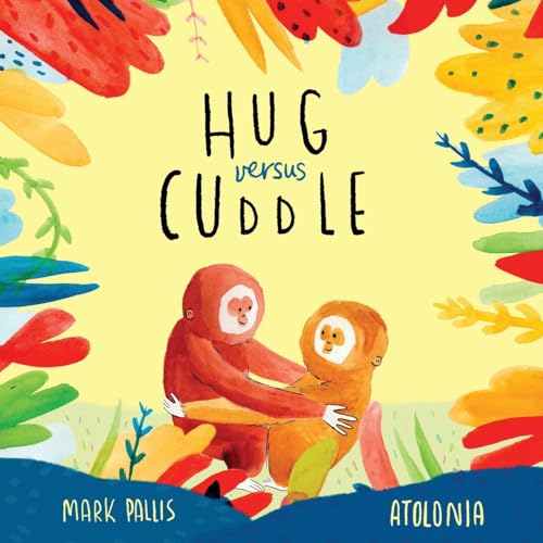 Hug Versus Cuddle: sibling rivalry book for kids. Funny, heartwarming story about sibling relationships, competitive friendships and getting along. ... rhyming story about getting along von Neu Westend Press