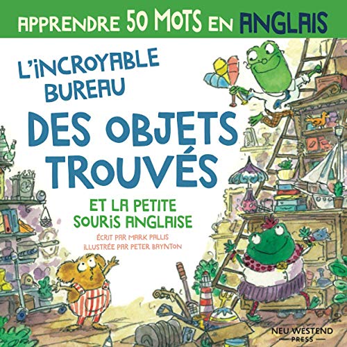 L’incroyable bureau des objets trouvés et la petite souris anglais: Rire en apprenant 50 mots d'anglais; : apprendre l'anglais enfants; livre anglais ... anglais enfant; anglais pour les enfants L’incroyable bureau des objets trouvés et la petite souris anglais: Rire en apprenant 50 mots d'anglais; : apprendre l'anglais enfants; livre anglais ... anglais enfant; anglais pour les enfants