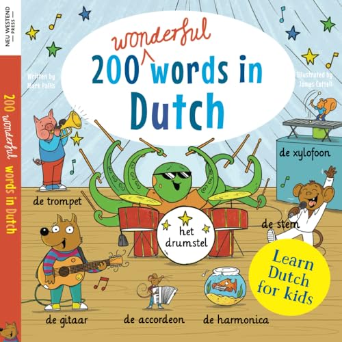 Learn Dutch for kids: 200 wonderful words in Dutch: First bilingual Dutch English word book for children: clothes, colours, food, transport, phrases and more! (Laugh as you learn Dutch) von Neu Westend Press