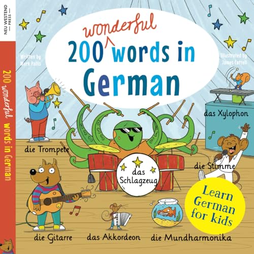 Learn German for kids: 200 wonderful words in German: First bilingual German English word book for children: clothes, colours, food, transport, ... the Story Powered Language learning method) von Neu Westend Press