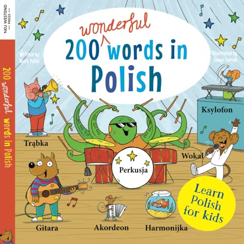 Learn Polish for kids: 200 wonderful words in Polish: First bilingual Polish English word book for children: clothes, colours, food, transport, ... the Story Powered Language Learning Method) von Neu Westend Press