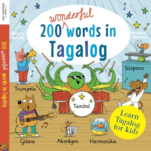Learn Tagalog for kids: 200 wonderful words in Tagalog: First bilingual Tagalog / Filipino English word book for children: clothes, colours, food, transport, phrases and more! Learn Tagalog for kids: 200 wonderful words in Tagalog: First bilingual Tagalog / Filipino English word book for children: clothes, colours, food, transport, phrases and more! von Neu Westend Press