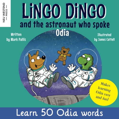Lingo Dingo and the Astronaut who spoke Odia (Oriya): Learn Odia (Oriya) for kids (Bilingual English- Odia (Oriya) book for children) von Neu Westend Press