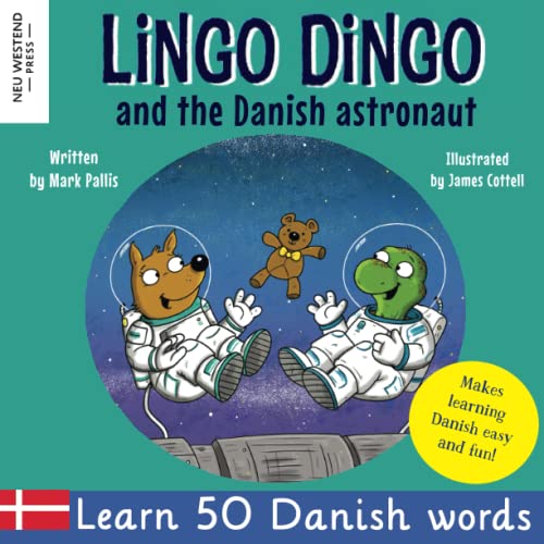 Lingo Dingo and the Danish astronaut: Laugh & Learn 50 Danish words and phrases for kids (Bilingual Danish English book for kids children, Danish for kids) (Laugh as you learn Danish, Band 1) von Neu Westend Press
