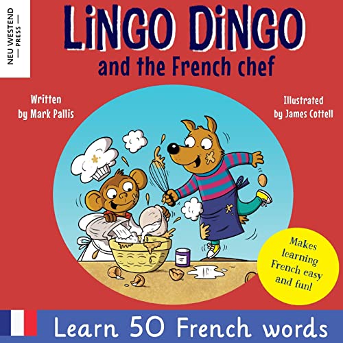 Lingo Dingo and the French Chef: Laugh and learn French for kids; French English books for kids; French kids books; French language learning for kids; ... Powered Language Learning Method, Band 1) Lingo Dingo and the French Chef: Laugh and learn French for kids; French English books for kids; French kids books; French language learning for kids; ... Powered Language Learning Method, Band 1)