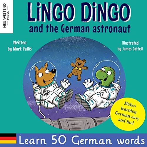 Lingo Dingo and the German astronaut: Heartwarming and fun English German kids book to learn German for kids (learning German for children; bilingual ... the Story Powered Language learning method) von Neu Westend Press