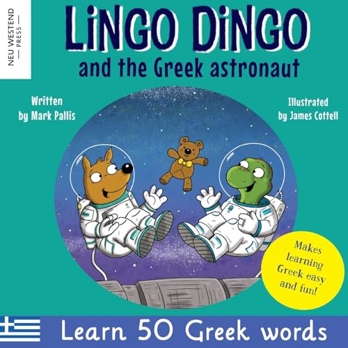 Lingo Dingo and the Greek astronaut: Laugh as you learn Greek for children: Greek books for kids; teach Greek language to kids toddlers babies; Greek ... Greek, with Story Powered Language Learning)