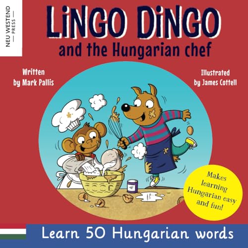 Lingo Dingo and the Hungarian Chef: Learn Hungarian for kids (heartwarming bilingual Hungarian English story book for children) (Laugh and learn Hungarian for kids) von Neu Westend Press
