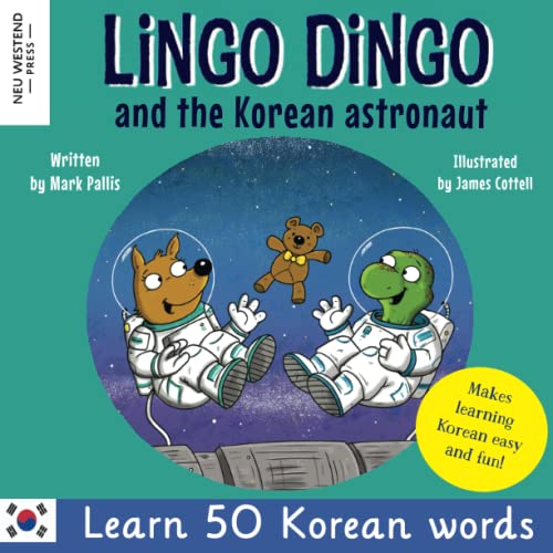 Lingo Dingo and the Korean Astronaut: Korean for kids: Laugh and learn 50 korean words (bilingual English Korean kids books for children to learn Korean) (Learn Korean for kids) von Neu Westend Press