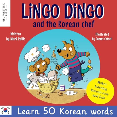 Lingo Dingo and the Korean Chef: Laugh as you learn 50 Korean words (bilingual English Korean book for kids and children): Learn Korean for kids; Bilingual English Korean book for children) von Neu Westend Press