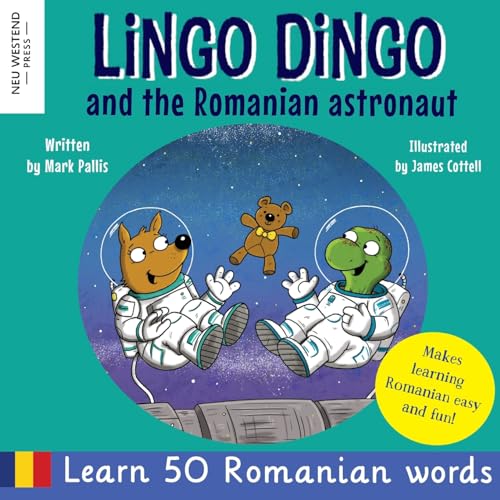 Lingo Dingo and the Romanian Astronaut: Learn Romanian for kids (Fun and heartwarming bilingual English Romanian book for children): Learn Romanian ... bilingual Romanian English book for children) von Neu Westend Press
