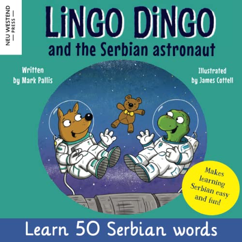 Lingo Dingo and the Serbian astronaut: Laugh as you learn Serbian for kids (Serbian language book for children, bilingual English Serbian; roman and ... Powered Language Learning Method, Band 1) von Neu Westend Press