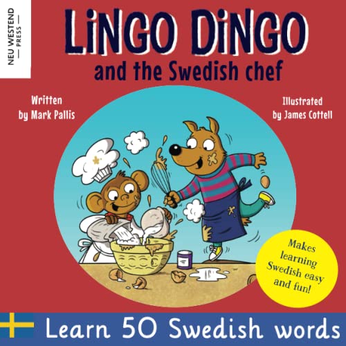Lingo Dingo and the Swedish Chef: Learn Swedish for kids (Swedish English bilingual childrens book to learn 50 Swedish words and phrases for kids) von Neu Westend Press