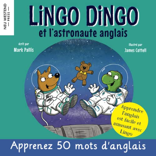 Lingo Dingo et l’astronaute anglais: apprendre l'anglais enfant (livre bilingue anglais français)