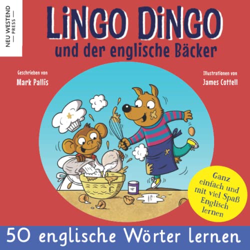 Lingo Dingo und der englische Bäcker: Eine herzliche, lustige Geschichte, die 50 englische Wörter umfasst. Englisch lernen kinder (zweisprachige ... englisch (Englisch lernen für Kinder) Lingo Dingo und der englische Bäcker: Eine herzliche, lustige Geschichte, die 50 englische Wörter umfasst. Englisch lernen kinder (zweisprachige ... englisch (Englisch lernen für Kinder)