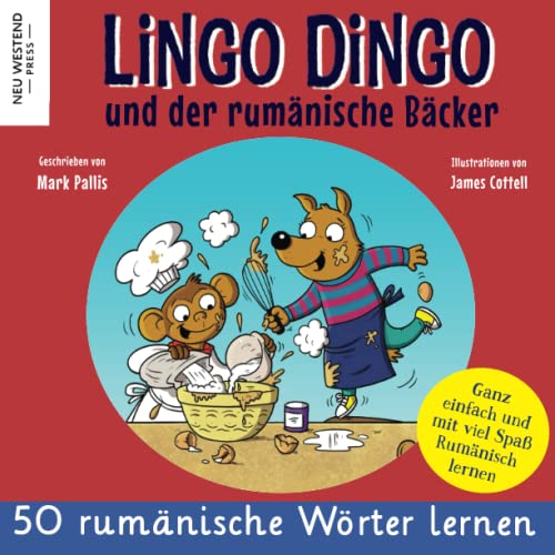 Lingo Dingo und der rumänische Bäcker: rumänisch lernen für kinder; Eine herzliche Geschichte, die 50 rumänisch Wörter umfasst. Lachen und rumänisch ... (zweisprachige büch rumänisch deutsch) von Neu Westend Press
