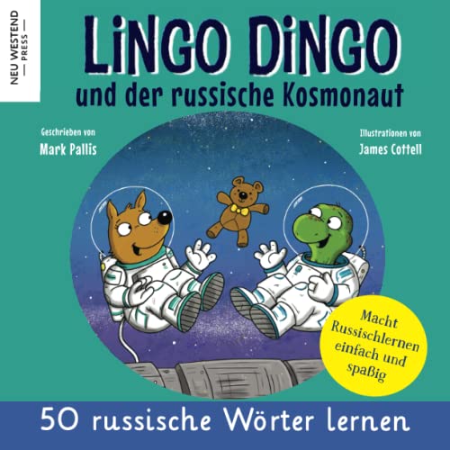 Lingo Dingo und der russische Kosmonaut: Eine herzliche lustige Geschichte die 50 russische Wörter umfasst. Lachen und russisch lernen kinder anfänger ... kinderbuch (russisch lernen für kinder) Lingo Dingo und der russische Kosmonaut: Eine herzliche lustige Geschichte die 50 russische Wörter umfasst. Lachen und russisch lernen kinder anfänger ... kinderbuch (russisch lernen für kinder)