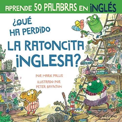 ¿Qué ha perdido la ratoncita inglesa?: ríete y aprende 50 palabras en inglés; aprender inglés niños; ingles niños; libros bilingues ingles español ... ingles para bebes; ingles español niños ¿Qué ha perdido la ratoncita inglesa?: ríete y aprende 50 palabras en inglés; aprender inglés niños; ingles niños; libros bilingues ingles español ... ingles para bebes; ingles español niños von Neu Westend Press