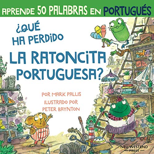 ¿Qué ha perdido la ratoncita portuguesa?: Ríete y aprende 50 palabras en portugués: aprender portugues para ninos (libro portugues niños; bilingue ... portugues; libros en portugues para ninos ¿Qué ha perdido la ratoncita portuguesa?: Ríete y aprende 50 palabras en portugués: aprender portugues para ninos (libro portugues niños; bilingue ... portugues; libros en portugues para ninos von Neu Westend Press