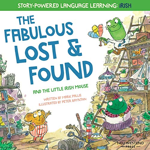 The Fabulous Lost and Found and the little Irish mouse: heartwarming & fun English Irish bilingual book to Irish to kids ('Story Powered Language ... this bilingual English Irish book for kids The Fabulous Lost and Found and the little Irish mouse: heartwarming & fun English Irish bilingual book to Irish to kids ('Story Powered Language ... this bilingual English Irish book for kids