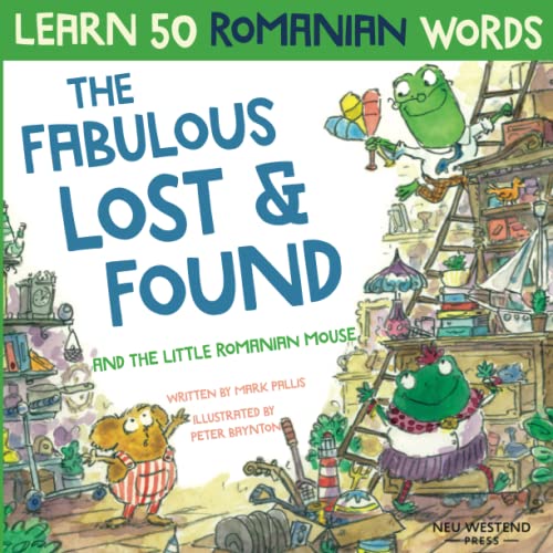 The Fabulous Lost & Found and the little Romanian mouse: laugh as you learn 50 Romanian words with this bilingual English Romanian kids book: Laugh as ... book for kids (Learn Romanian for kids) von Neu Westend Press